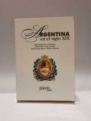 Argentina En El Siglo Xix. Pablo Yankelevich (coord.)