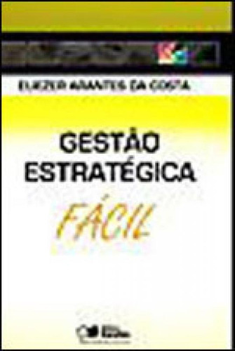 Gestão Estratégica, De Costa, Eliezer Arantes Da. Editora Saraiva, Capa Mole, Edição 1ª Edição - 2012 Em Português