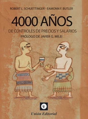 4000 Años De Controles De Precios Y Salarios - Schuettin...
