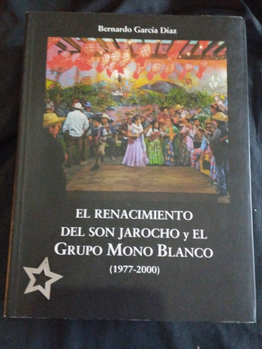 El Renacimiento Del Son Jarocho Y El Grupo Mono Blanco Libro