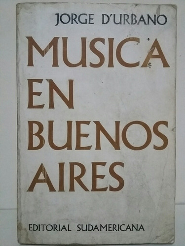 Música En Buenos Aires. Por Jorge D' Urbano. 
