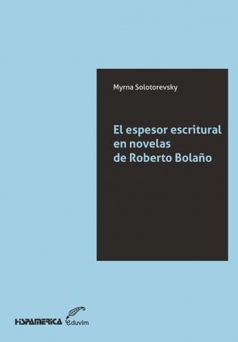 Espesor Escritural En Novelas De Roberto Bolaño, El - Myrna