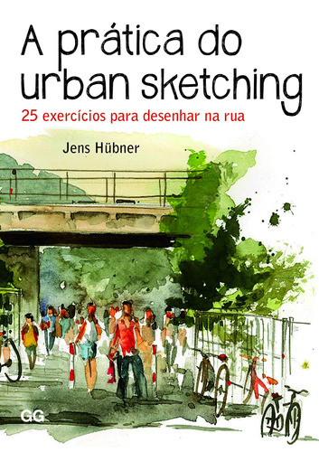 prática do urban sketching: 25 exercícios para desenhar na rua, de Hübner, Jens. EO Editora LTDA, capa mole em português, 2020