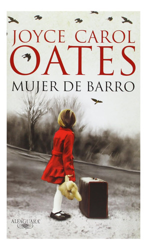 Mujer De Barro, De Oates, Joyce Carol. Editorial Alfaguara, Tapa Blanda, Edición 1 En Español, 2013