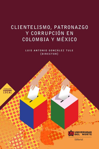 Clientelismo, Patronazgo Y Corrupción En Colombia Y México