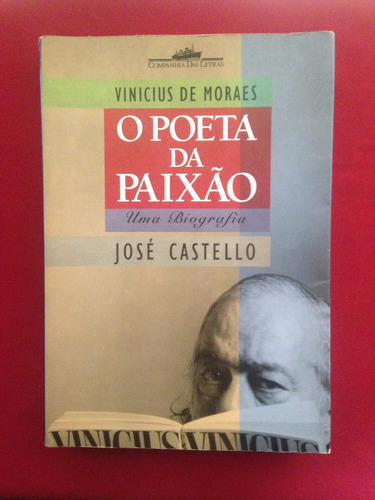 Livro - Vinicius De Moraes: O Poeta Da Paixão - José Cast. 