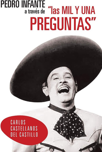 Libro: Pedro Infante A Través De  Las Mil Y Una Preguntas  (