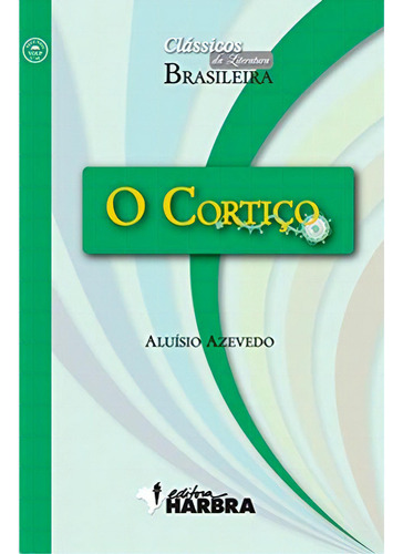 Cortico, O - Colecao Classicos Da Literatura Brasileira: Cortico, O - Colecao Classicos Da Literatura Brasileira, De Azevedo. Editora Harbra, Capa Mole, Edição 1 Em Português, 2009