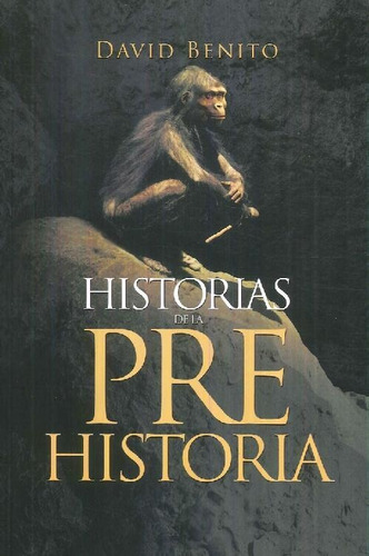 Libro Historias De La Prehistoria De David Benito
