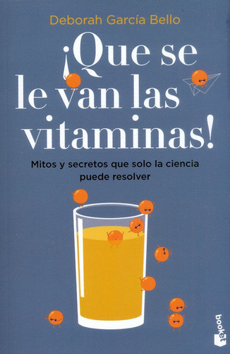 Que Se Le Van Las Vitaminas!: Mitos Y Secretos Que Solo La 