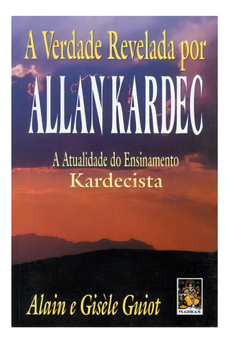 A Verdade Revelada De Allan Kardec, De Guiot Gisèle. Editora Madras Editora Em Português