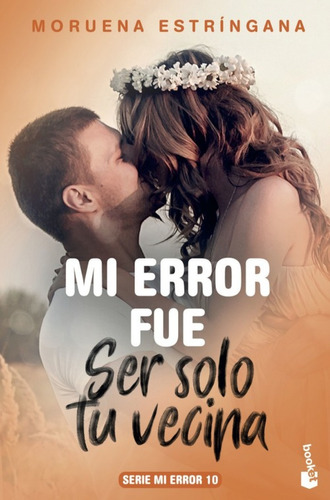 Libro - Mi Error Fue Ser Solo Tu Vecina 