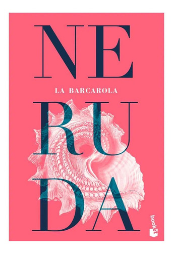 La Barcarola Pablo Neruda