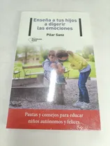 Comprar Enseña A Tus Hijos A Digerir Las Emociones Pilar Sanz