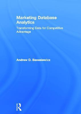 Libro Marketing Database Analytics - Andrew D. Banasiewicz