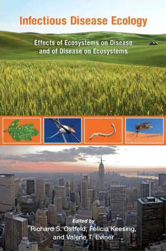 Infectious Disease Ecology : Effects Of Ecosystems On Disease And Of Disease On Ecosystems, De Richard S. Ostfeld. Editorial Princeton University Press, Tapa Blanda En Inglés