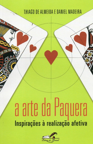 Livro A Arte Da Paquera De Thiago De Almeida E Daniel Madeira, Ed.letras Do Brasil,sp,1ª Ed.2011