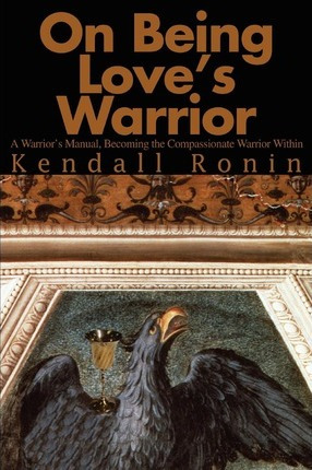 Libro On Being Love's Warrior : A Warrior's Manual, Becom...