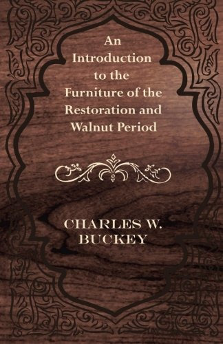 An Introduction To The Furniture Of The Restoration And Waln
