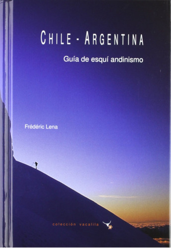 Libro Guia De Esqui Andinismo Chile - Argentina