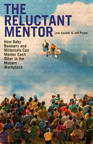 The Reluctant Mentor: How Baby Boomers And Millenials Can Mentor Each Other In The Modern Workplace, De Porter, Jeff. Editorial Createspace, Tapa Blanda En Inglés