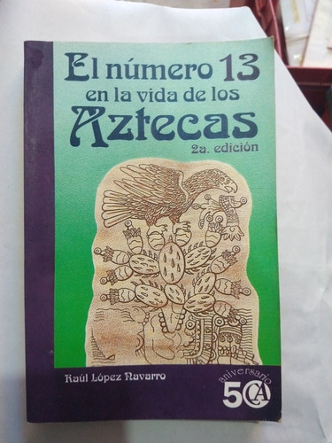 El Número Trece En La Vida De Los Aztecas Raúl López Navarro