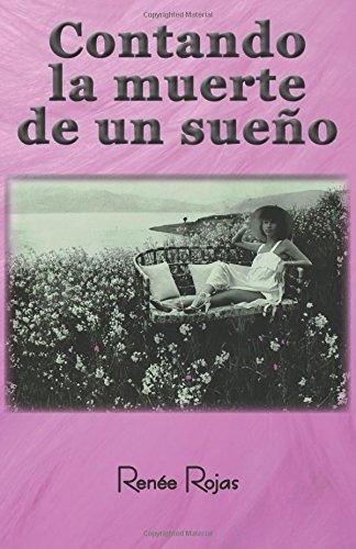 Contando La Muerte De Un Sueño - Rojas, Renee, De Rojas, Ren. Editorial Createspace Independent Publishing Platform En Español