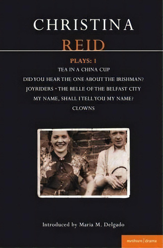 Reid Plays:  Did You Hear The One About The Irishman? ,  Tea In A China Cup ,  Joyriders ,  Belle..., De Christina Reid. Editorial Bloomsbury Publishing Plc, Tapa Blanda En Inglés