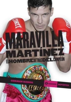 Maravilla Martinez, El Hombre Detras Del Campeon - German Ri