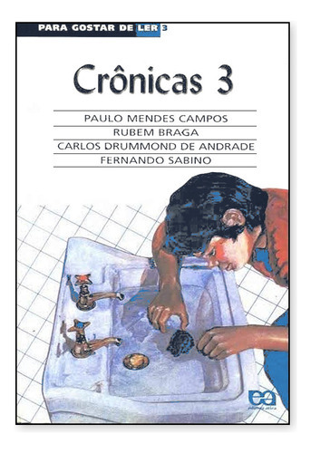 Crônicas 3, De Paulo Mendes Campos, Ruben Braga, Carlos Dummond De Andrade E Fernando Sabino. Editora Ática, Capa Mole Em Português, 2004