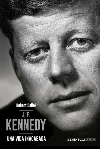 J F Kennedy - Dallek, Robert