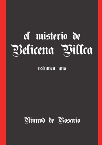 El Misterio De Belicena Villca. Volumen I / . Nimrod De Rosa