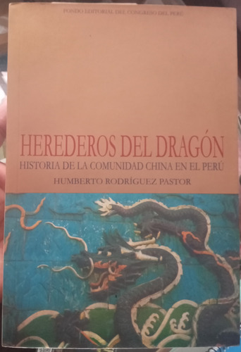 Herederos Del Dragón Historia De La Comunidad China En Perú 