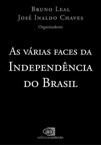 As várias faces da Independência do Brasil, de Chaves, José Inaldo. Editora Pinsky Ltda, capa mole em português, 2022