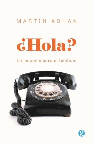 Hola Requiem Para El Telefono - Martin Kohan - Libro Godot