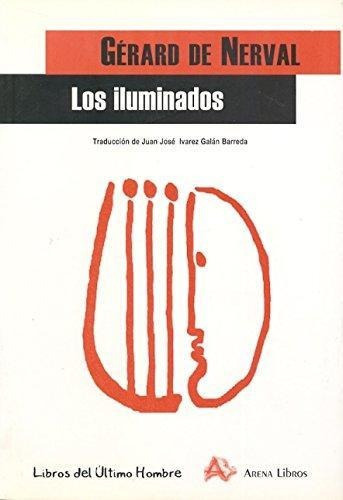 Los iluminados, de Gerard De Nerval. Editorial Arena (Pr), tapa blanda en español