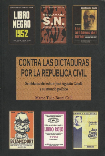 Contra Las Dictaduras Por La Republica Civil Marco T Bruni 