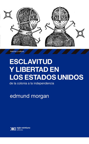 Esclavitud Y Libertad En Los Estados Unidos  - Edmund Morgan