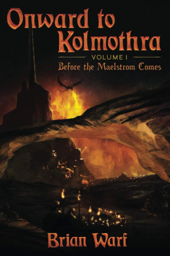 Libro: Onward To Kolmothra: Volume I: Before The Maelstrom C