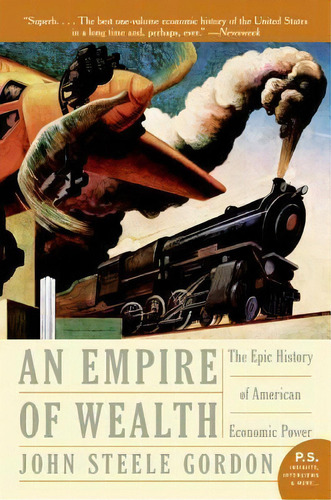 Empire Of Wealth, De John Steele Gordon. Editorial Harpercollins Publishers Inc, Tapa Blanda En Inglés