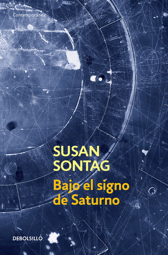 Bajo el signo de Saturno, de Sontag, Susan. Contemporánea Editorial Debolsillo, tapa blanda en español, 2008