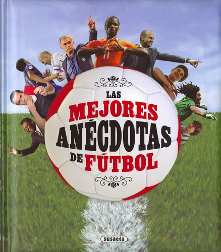 Libro: Las Mejores Anecdotas Del Fútbol. Vv.aa.. Susaeta Edi