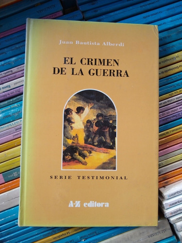 El Crimen De La Guerra Juan Bautista Alberdi -rf Libros Az