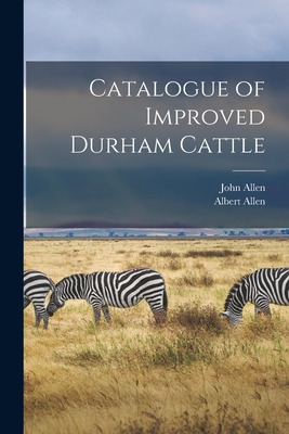 Libro Catalogue Of Improved Durham Cattle - Allen, John