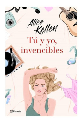 Tú Y Yo, Invencibles, De Alice Kellen. Editorial Planeta, Tapa Blanda, Edición 1 En Español, 2022