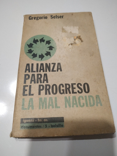 Alianza Para El Progreso, La Mal Nacida - Gregorio Selser