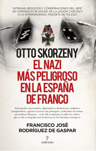 Otto Skorzeny, El Nazi Más Peligroso En La España -   - *