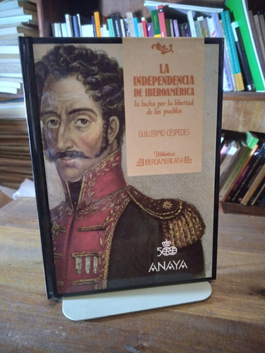 La Independencia Iberoamericana - Guillermo Cespedes (Usado)