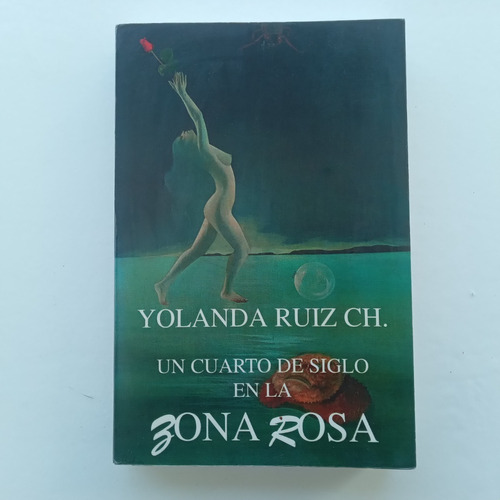 Un Cuarto De Siglo En La Zona Rosa 1970-1995. Yolanda Ruiz C