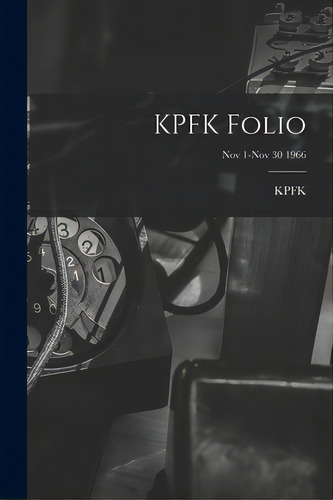 Kpfk Folio; Nov 1-nov 30 1966, De Kpfk (radio Station Los Angeles, Ca. Editorial Hassell Street Pr, Tapa Blanda En Inglés